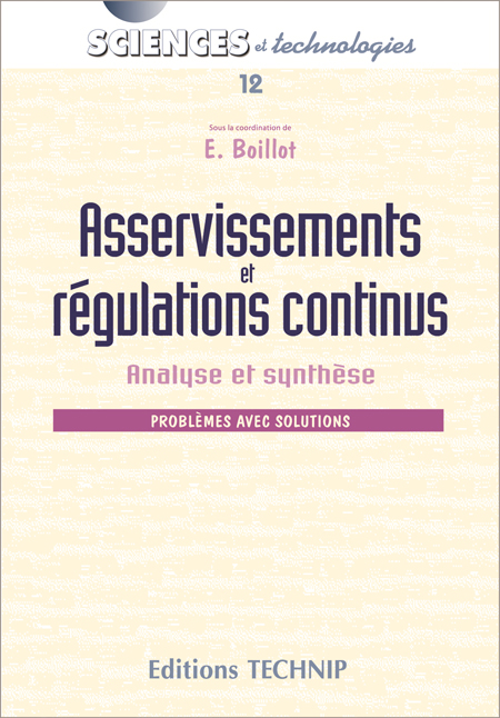 Asservissements et régulations continus. Volume 1