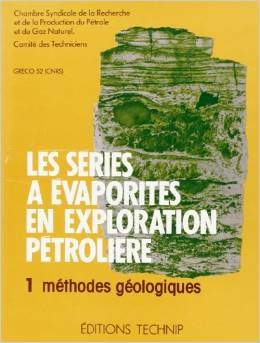 Séries à évaporites en exploration pétrolière (Les). Tome 1 Méthodes géologiques