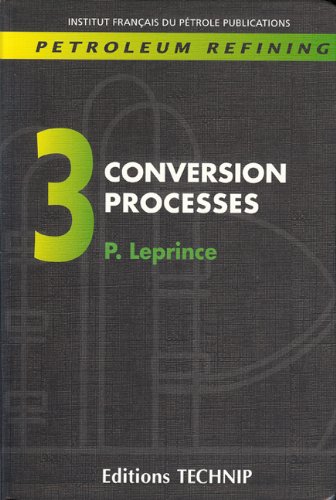 Petroleum Refining. Vol. 3 Conversion Processes