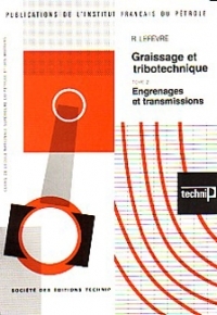 Graissage et tribotechnique. Tome 2. Engrenages et transmissions