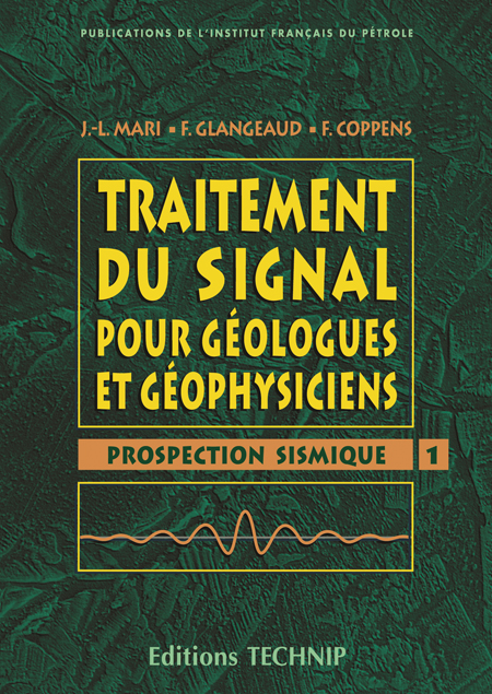 Traitement du signal pour géologues et géophysiciens. Tome 1. Prospection sismique